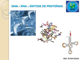 DNA – RNA – SÍNTESE DE PROTEÍNAS