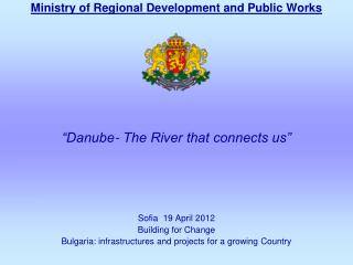 Ministry of Regional Development and Public Works “Danube- The River that connects us”