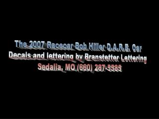 The 2007 Racecar Bob Hiller D.A.R.E. Car Decals and lettering by Branstetter Lettering