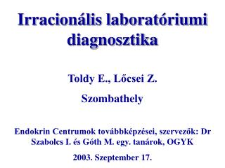 Irracionális laboratóriumi diagnosztika Toldy E., Lőcsei Z. Szombathely