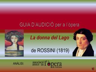 GUIA D’AUDICIÓ per a l’òpera La donna del Lago de ROSSINI (1819)