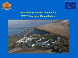 ISPA Measure 2002 BG 16 P PE 009 WWTP Bourgas – Meden Rudnik