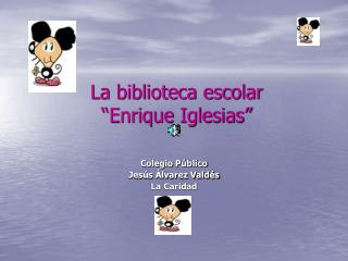 La biblioteca escolar “Enrique Iglesias”