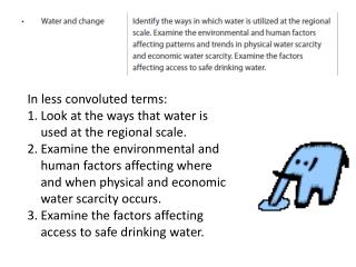 In less convoluted terms: Look at the ways that water is used at the regional scale.