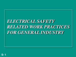 ELECTRICAL SAFETY RELATED WORK PRACTICES FOR GENERAL INDUSTRY