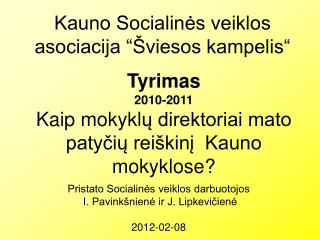 Tyrimas 2010-2011 Kaip mokykl ų direktoriai mato patyčių reiškinį Kauno mokyklose?