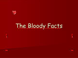 The Bloody Facts