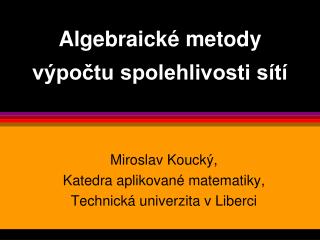 Algebraické metody výpočtu spolehlivosti sítí