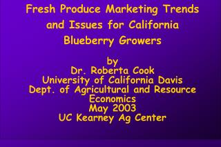 Fresh Produce Marketing Trends and Issues for California Blueberry Growers by Dr. Roberta Cook