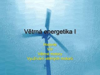 Větrná energetika I