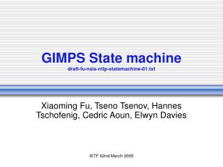 GIMPS State machine draft-fu-nsis-ntlp-statemachine-01.txt
