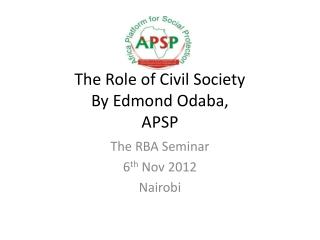 The Role of Civil Society By Edmond Odaba, APSP