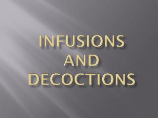 INFUSIONS AND DECOCTIONS