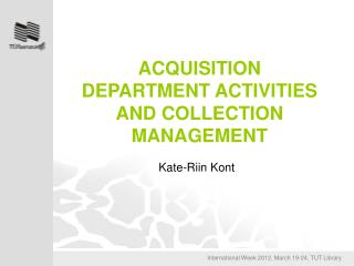 ACQUISITION DEPARTMENT ACTIVITIES AND COLLECTION MANAGEMENT