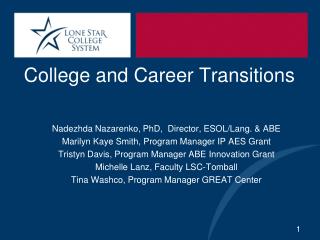 College and Career Transitions Nadezhda Nazarenko, PhD, Director, ESOL/ Lang . &amp; ABE
