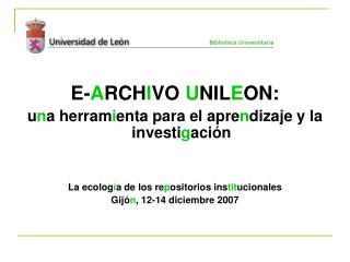 E- A RCH I VO U NIL E ON: u n a herram i enta para el apre n dizaje y la investi g ación