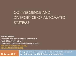 Convergence and Divergence of automated systems