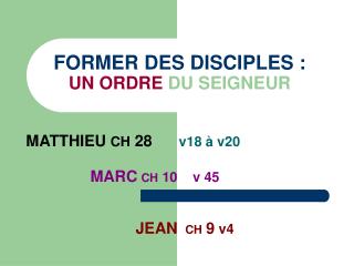 FORMER DES DISCIPLES : UN ORDRE DU SEIGNEUR