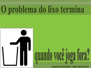 O problema do lixo termina