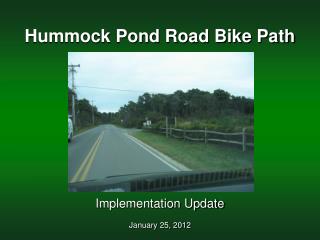 Hummock Pond Road Bike Path Implementation Update January 25, 2012