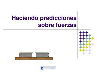 Haciendo predicciones sobre fuerzas