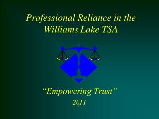 Professional Reliance in the Williams Lake TSA