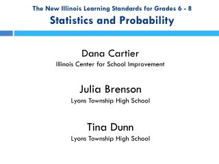 The New Illinois Learning Standards for Grades 6 - 8 Statistics and Probability