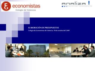 ELABORACIÓN DE PRESUPUESTOS Colegio de Economistas de Valencia, 19 de octubre del 2.005