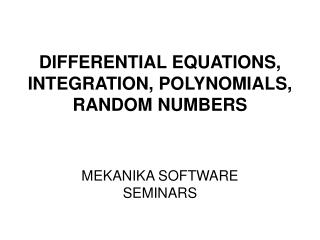 DIFFERENTIAL EQUATIONS, INTEGRATION, POLYNOMIALS, RANDOM NUMBERS