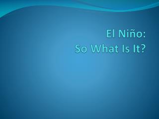 El Niño: So What Is It?