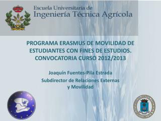 PROGRAMA ERASMUS DE MOVILIDAD DE ESTUDIANTES CON FINES DE ESTUDIOS. CONVOCATORIA CURSO 2012/2013