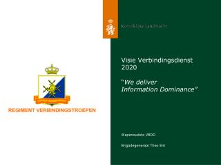 Visie Verbindingsdienst 2020 “ We deliver Information Dominance”