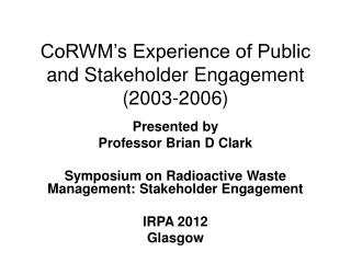 CoRWM’s Experience of Public and Stakeholder Engagement (2003-2006)