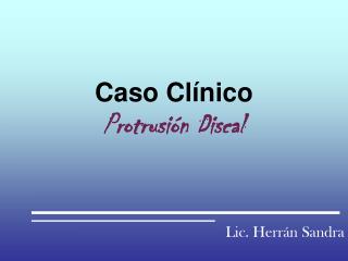 Caso Clínico Protrusión Discal