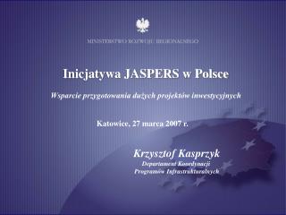 Inicjatywa JASPERS w Polsce Wsparcie przygotowania dużych projektów inwestycyjnych