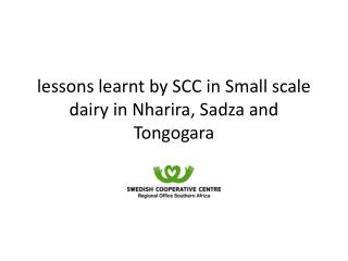 lessons learnt by SCC in Small scale dairy in Nharira, Sadza and Tongogara