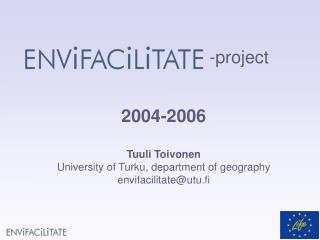 2004-2006 Tuuli Toivonen University of Turku, department of geography envifacilitate@utu.fi