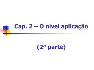 Cap. 2 – O nível aplicação (2ª parte )