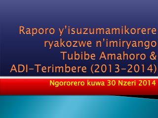 Raporo y’isuzumamikorere ryakozwe n’imiryango Tubibe Amahoro &amp; ADI-Terimbere (2013-2014)