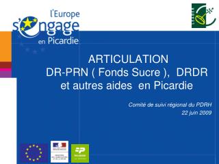 ARTICULATION DR-PRN ( Fonds Sucre ), DRDR et autres aides en Picardie