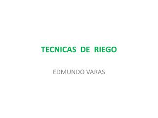 TECNICAS DE RIEGO