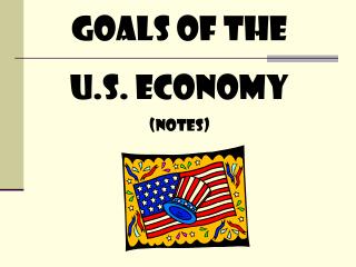 Goals of the U.S. Economy (notes)
