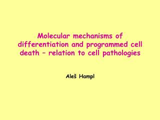 Molecular mechanisms of differentiation and programmed cell death – relation to cell pathologies
