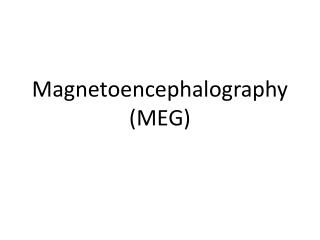 Magnetoencephalography (MEG)