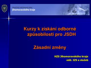 Kurzy k získání odborné způsobilosti pro JSDH Zásadní změny HZS Jihomoravského kraje