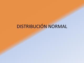 DISTRIBUCIÓN NORMAL