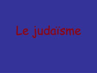 Le judaïsme