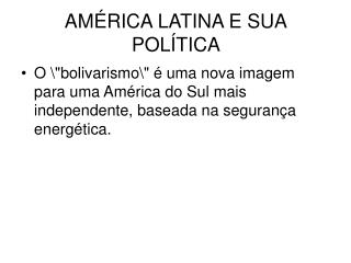 AMÉRICA LATINA E SUA POLÍTICA