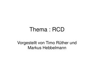 Thema : RCD