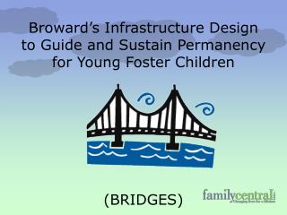 Broward’s Infrastructure Design to Guide and Sustain Permanency for Young Foster Children